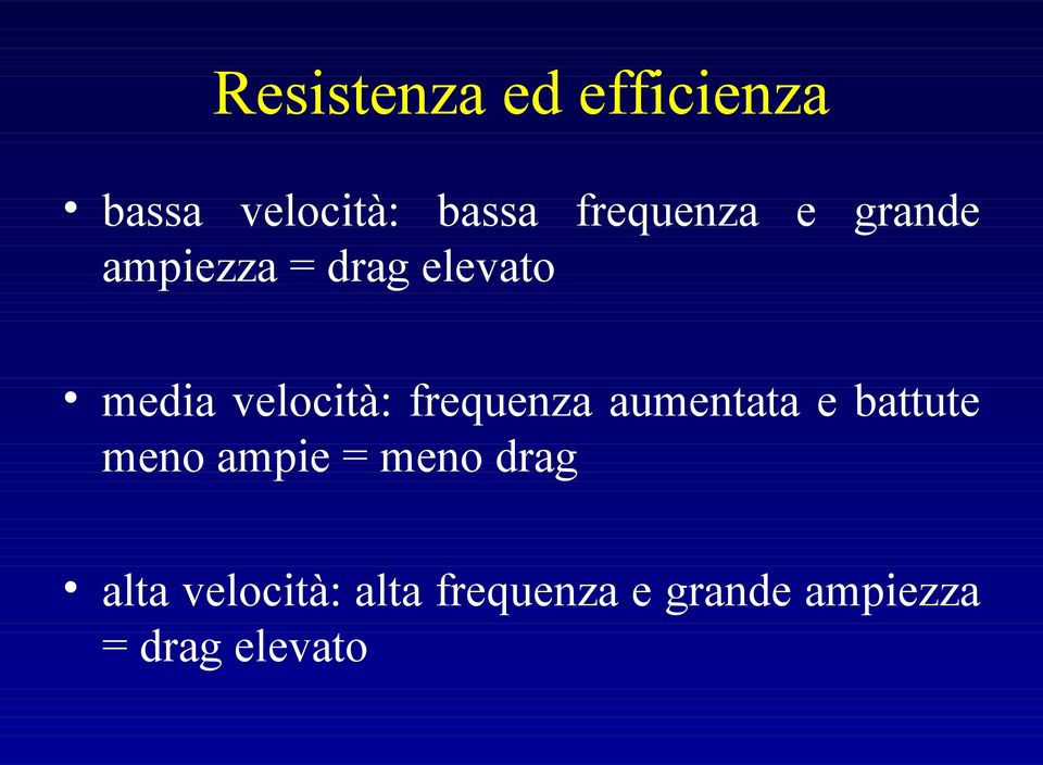 velocità: frequenza aumentata e battute meno ampie =