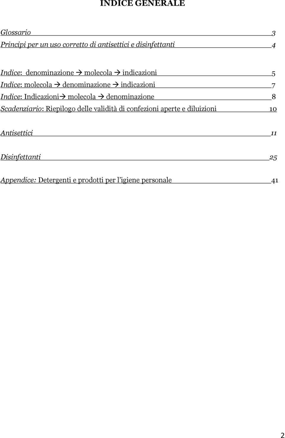 Indicazioni molecola denominazione 8 Scadenziario: Riepilogo delle validità di confezioni aperte e