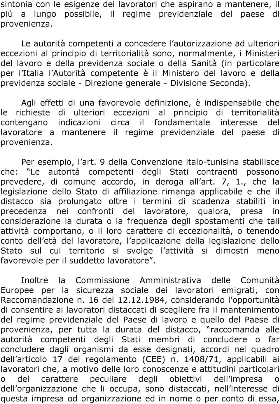 particolare per l Italia l Autorità competente è il Ministero del lavoro e della previdenza sociale - Direzione generale - Divisione Seconda).
