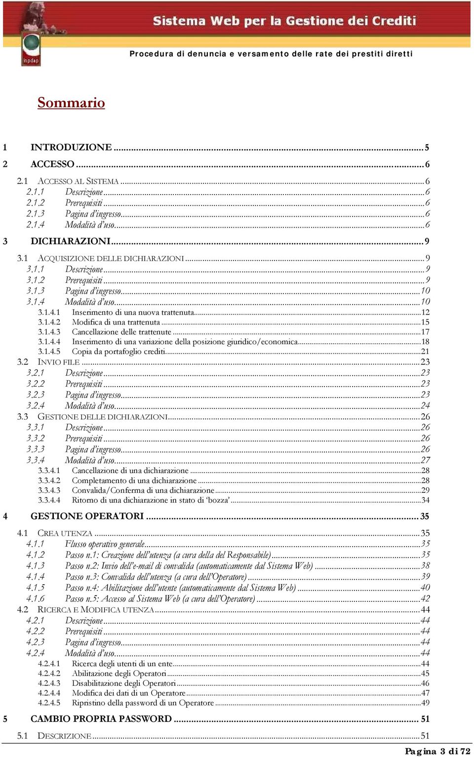 ..15 3.1.4.3 Cancellazione delle trattenute...17 3.1.4.4 Inserimento di una variazione della posizione giuridico/economica...18 3.1.4.5 Copia da portafoglio crediti...21 3.2 INVIO FILE...23 3.2.1 Descrizione.