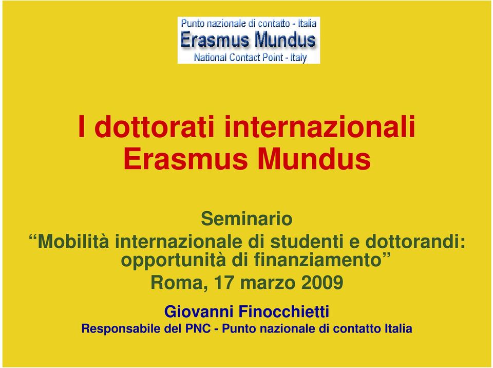 opportunità di finanziamento Roma, 17 marzo 2009 Giovanni