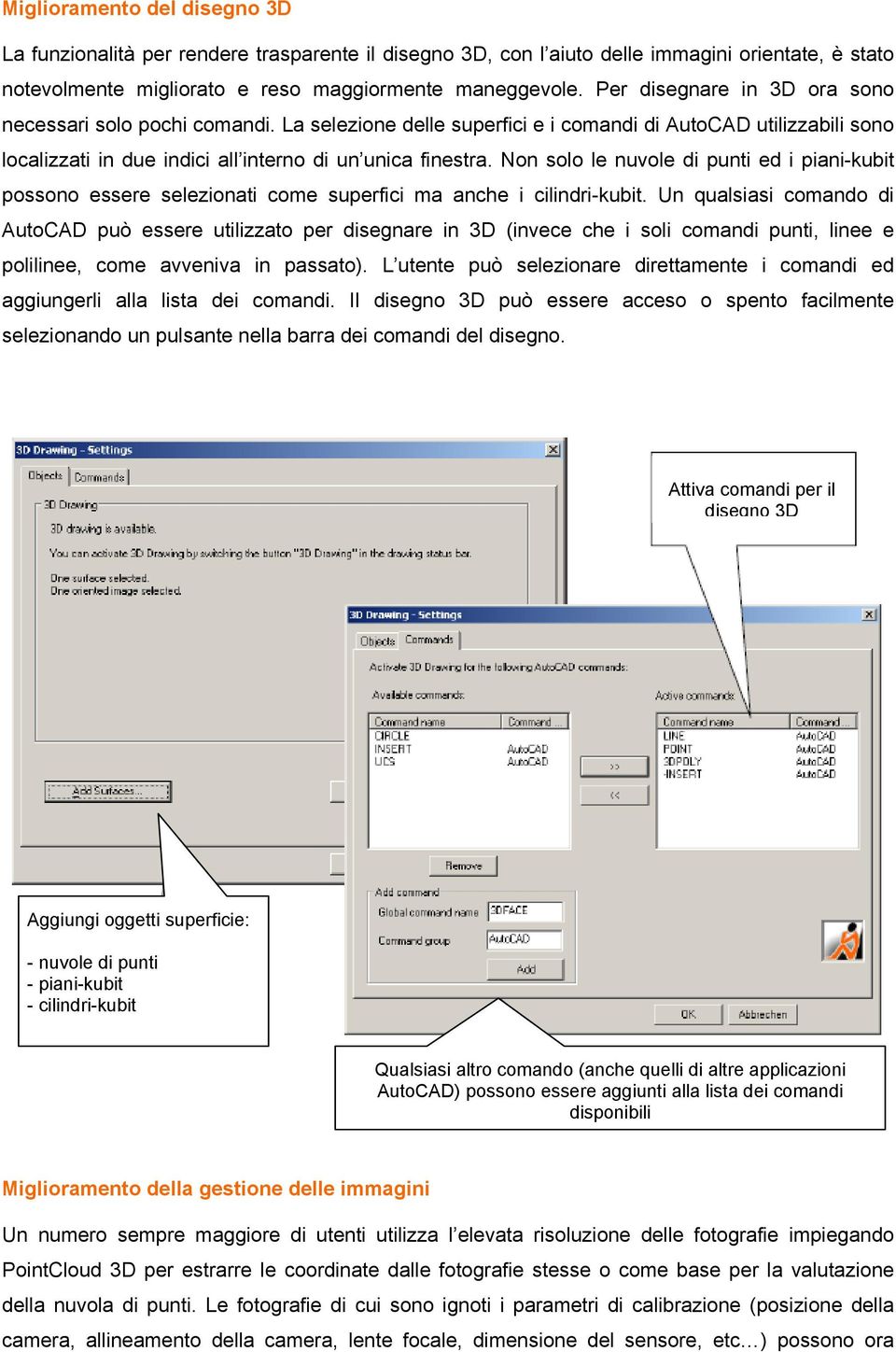 Non solo le nuvole di punti ed i piani-kubit possono essere selezionati come superfici ma anche i cilindri-kubit.