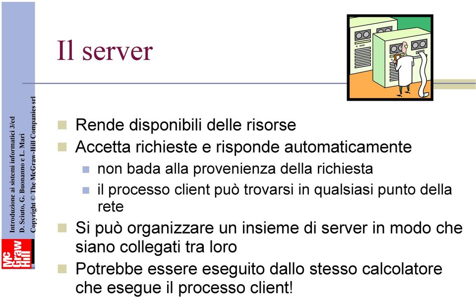 automaticamente non bada alla provenienza della richiesta il processo client può trovarsi in qualsiasi punto della