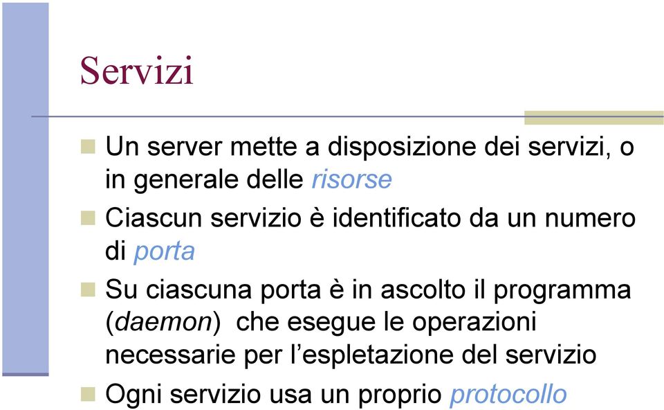 porta è in ascolto il programma (daemon) che esegue le operazioni