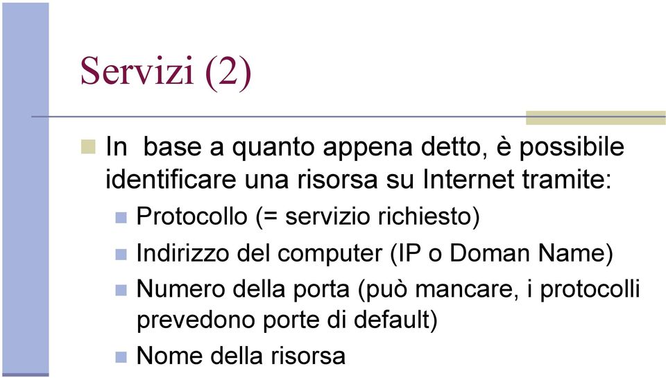 servizio richiesto) Indirizzo del computer (IP o Doman Name)