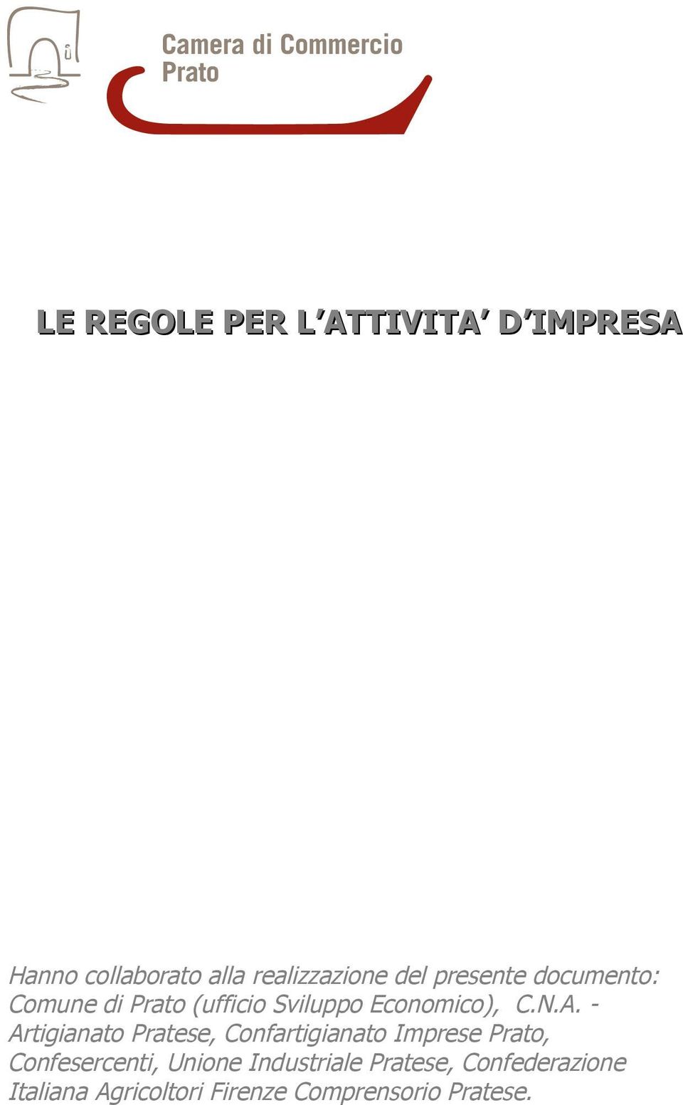 - Artigianato Pratese, Confartigianato Imprese Prato, Confesercenti, Unione