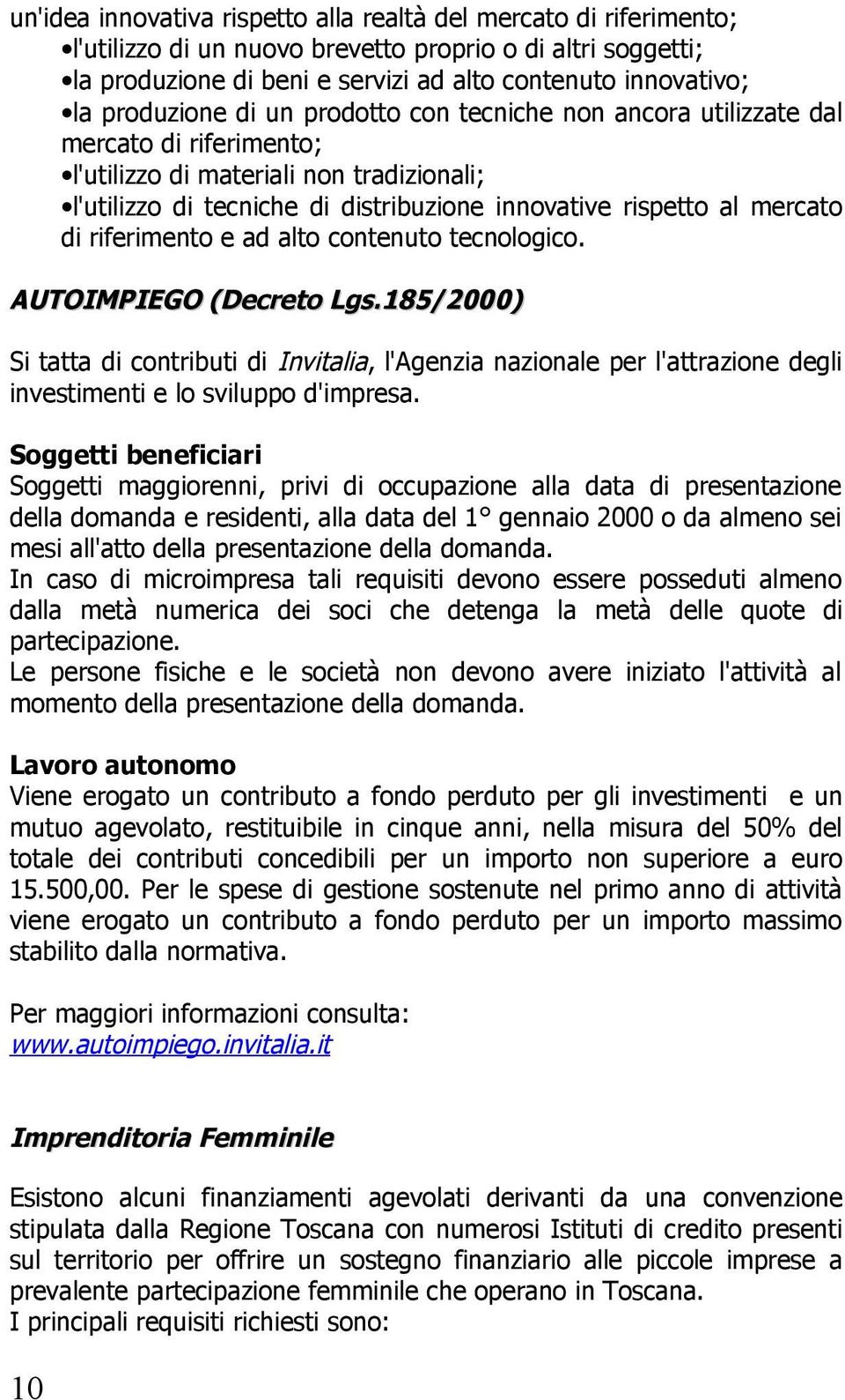 mercato di riferimento e ad alto contenuto tecnologico. AUTOIMPIEGO (Decreto Lgs.