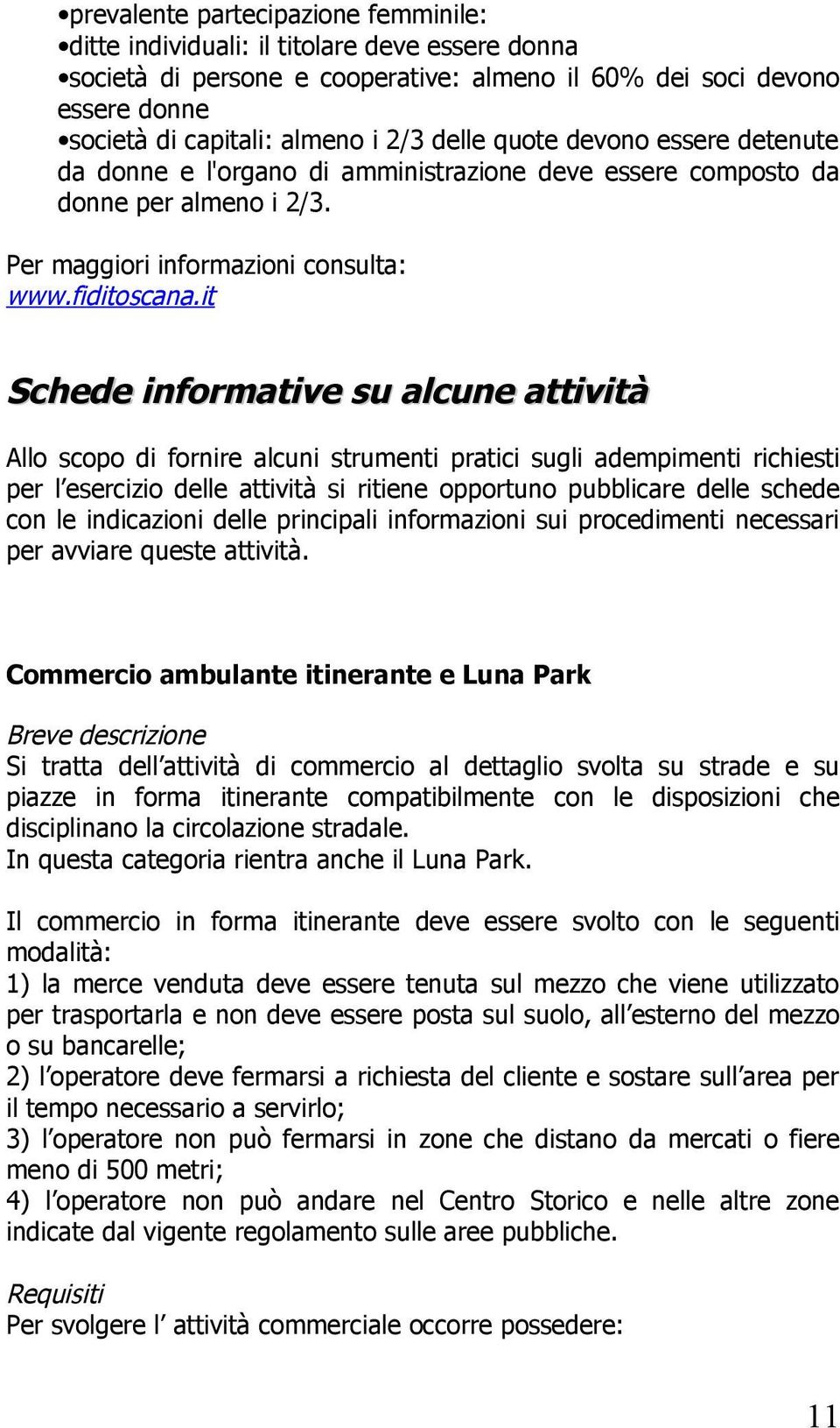 it donna Schede informative su alcune attività Allo scopo di fornire alcuni strumenti pratici sugli adempimenti richiesti per l esercizio delle attività si ritiene opportuno pubblicare delle schede