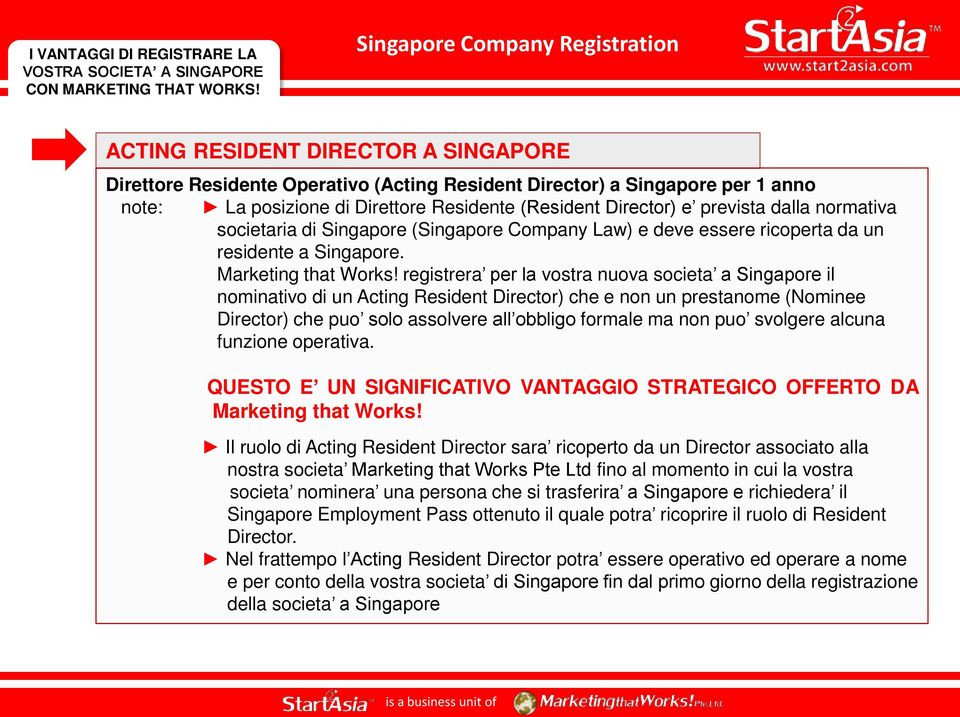 normativa societaria di Singapore (Singapore Company Law) e deve essere ricoperta da un residente a Singapore. Marketing that Works!