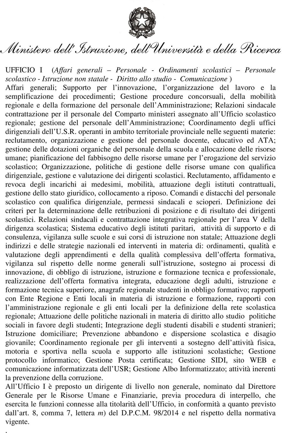 contrattazione per il personale del Comparto ministeri assegnato all Ufficio scolastico regionale; gestione del personale dell Amministrazione; Coordinamento degli uffici dirigenziali dell U.S.R.