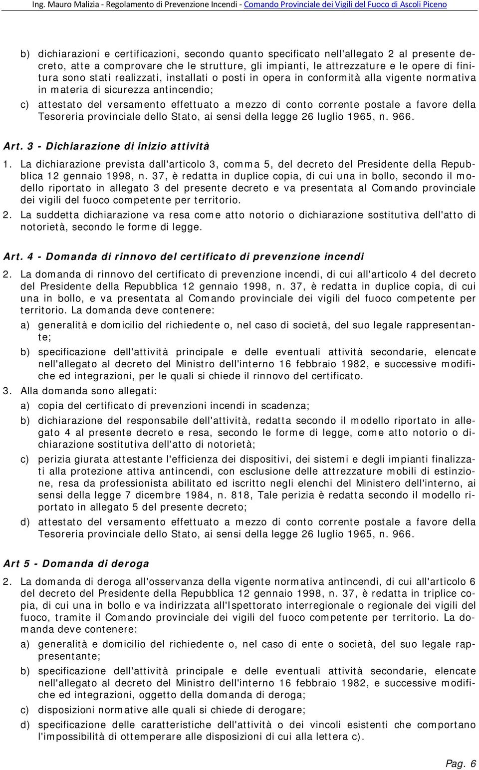 della Tesoreria provinciale dello Stato, ai sensi della legge 26 luglio 1965, n. 966. Art. 3 - Dichiarazione di inizio attività 1.