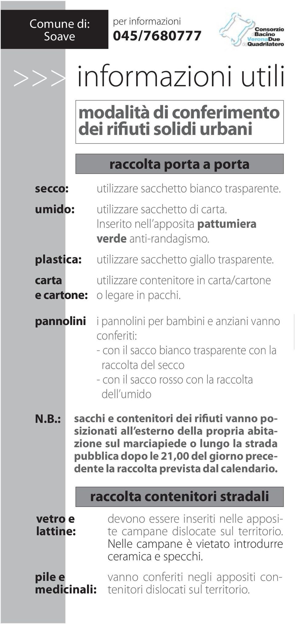 utilizzare contenitore in carta/cartone o legare in pacchi.