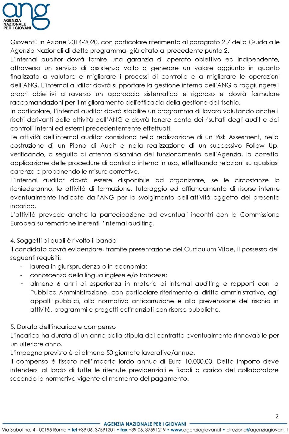 migliorare i processi di controllo e a migliorare le operazioni dell ANG.