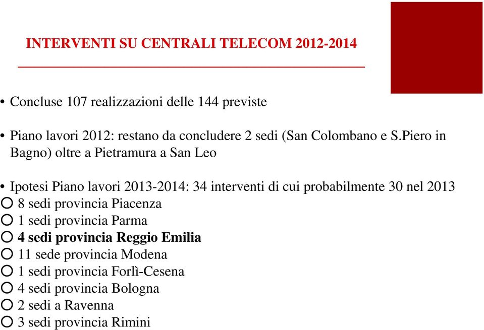 Piero in Bagno) oltre a Pietramura a San Leo Ipotesi Piano lavori 2013-2014: 34 interventi di cui probabilmente 30 nel