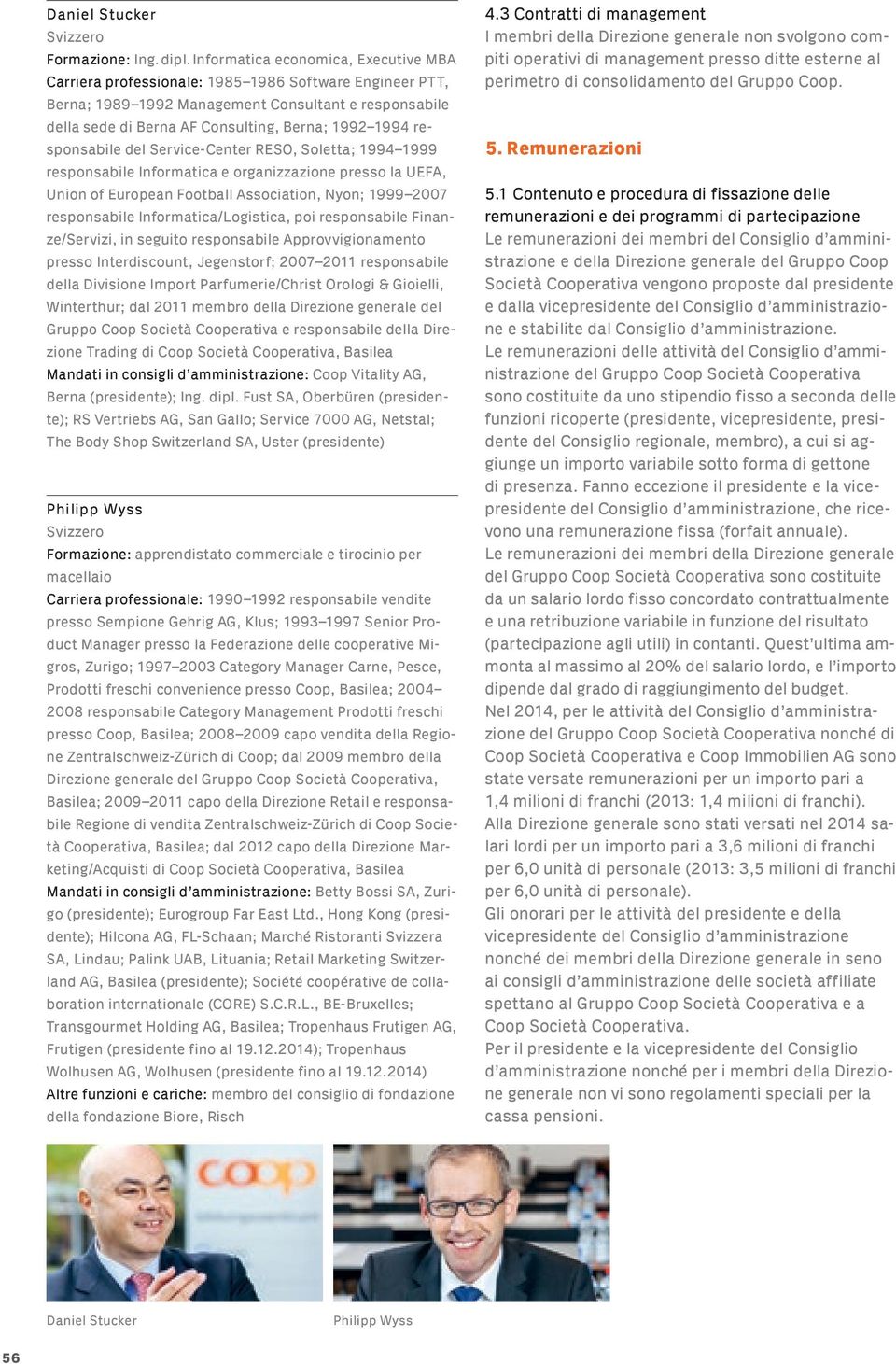 responsabile del Service-Center RESO, Soletta; 1994 1999 responsabile Informatica e organizzazione presso la UEFA, Union of European Football Association, Nyon; 1999 2007 responsabile