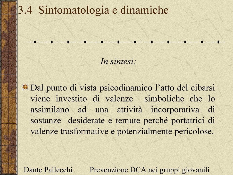 che lo assimilano ad una attività incorporativa di sostanze desiderate