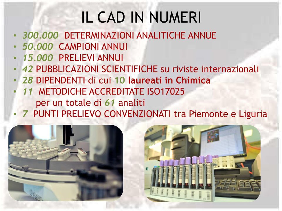 000 PRELIEVI ANNUI 42 PUBBLICAZIONI SCIENTIFICHE su riviste internazionali 28