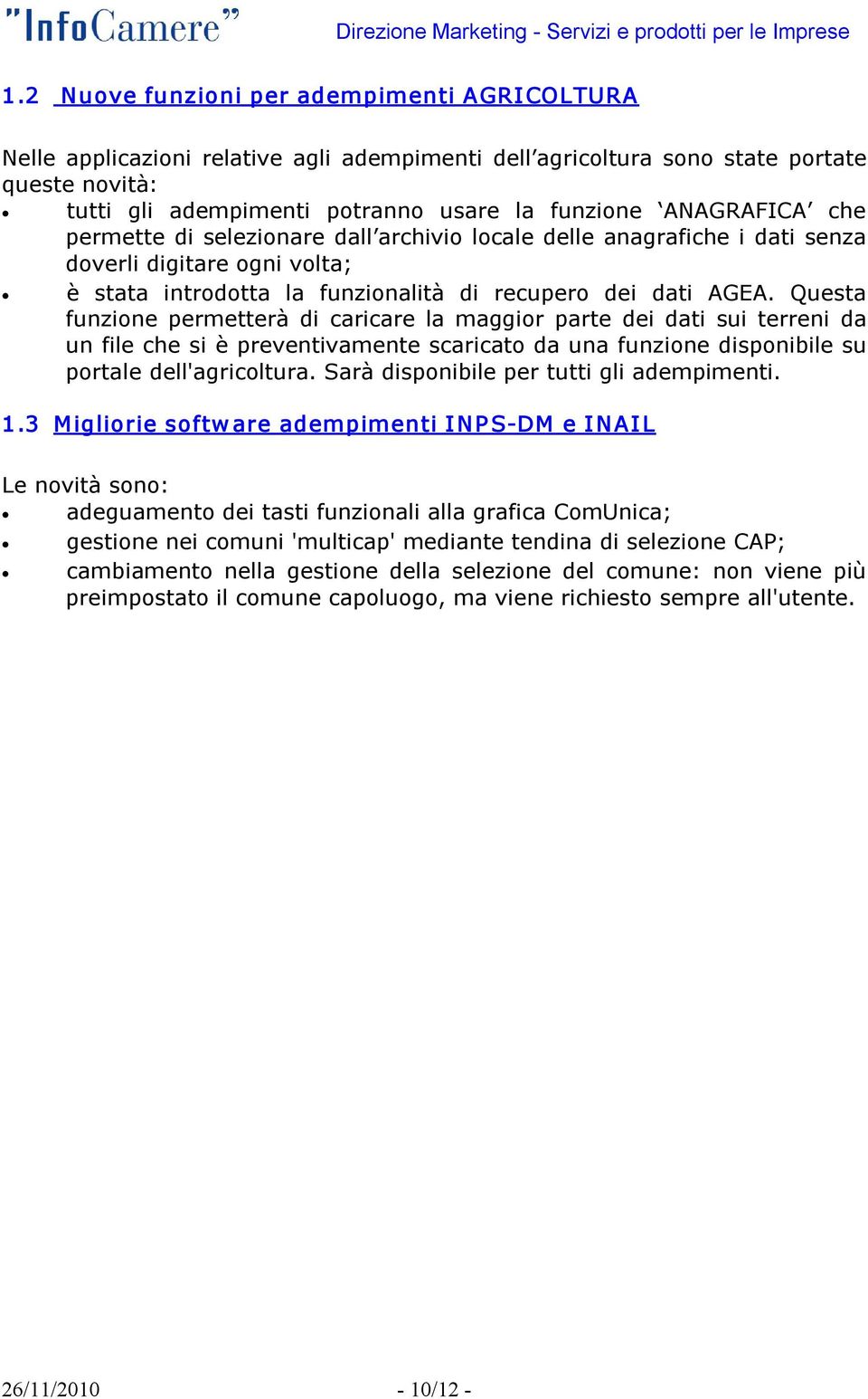 Questa funzione permetterà di caricare la maggior parte dei dati sui terreni da un file che si è preventivamente scaricato da una funzione disponibile su portale dell'agricoltura.