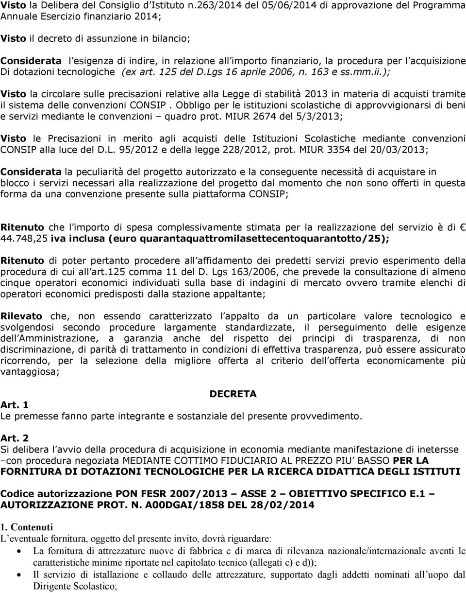 finanziario, la procedura per l acquisizione Di dotazioni tecnologiche (ex art. 125 del D.Lgs 16 aprile 2006, n. 163 e ss.mm.ii.