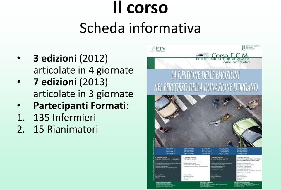 Partecipanti Formati: 1. 135 Infermieri 2.