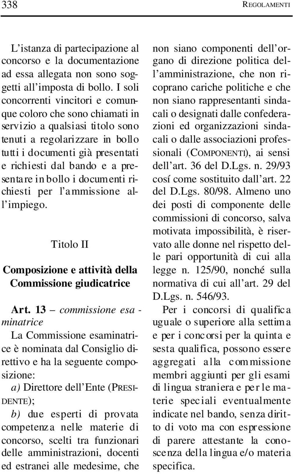 presentare in bollo i documenti richiesti per l a mmissione all i m p i e g o. Titolo II Composizione e attività della Commissione giudicatrice Art.