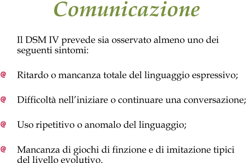 nell iniziare o continuare una conversazione; Uso ripetitivo o anomalo del