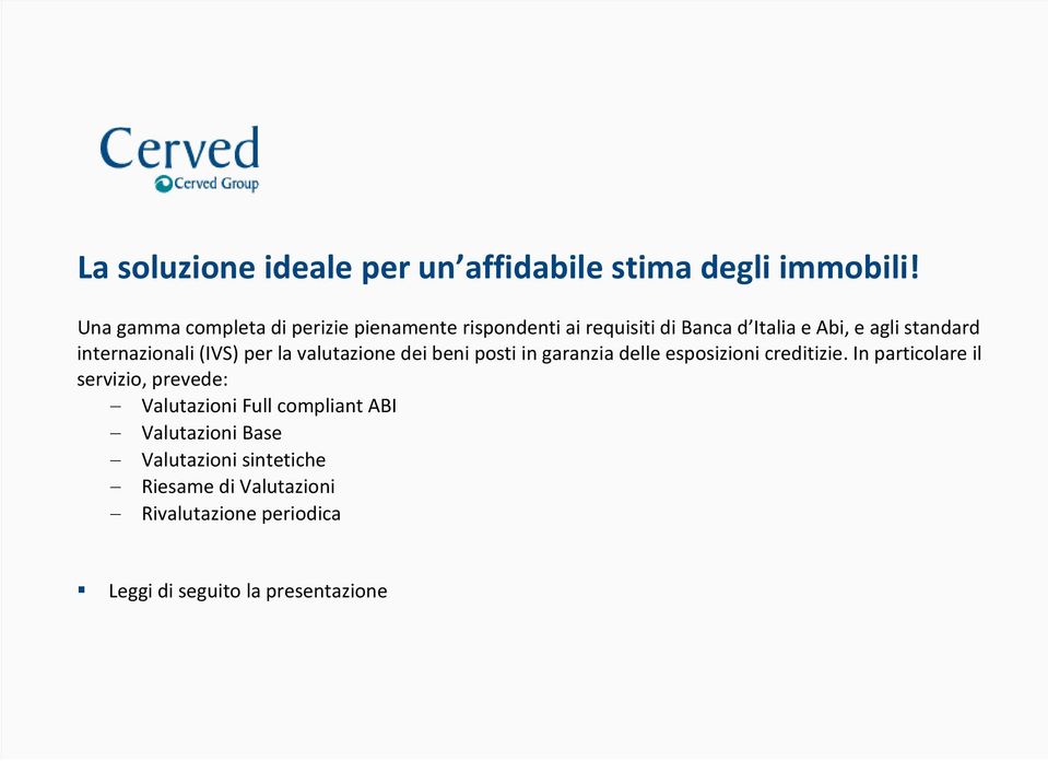 internazionali (IVS) per la valutazione dei beni posti in garanzia delle esposizioni creditizie.