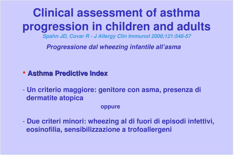 Index - Un criterio maggiore: genitore con asma, presenza di dermatite atopica oppure - Due