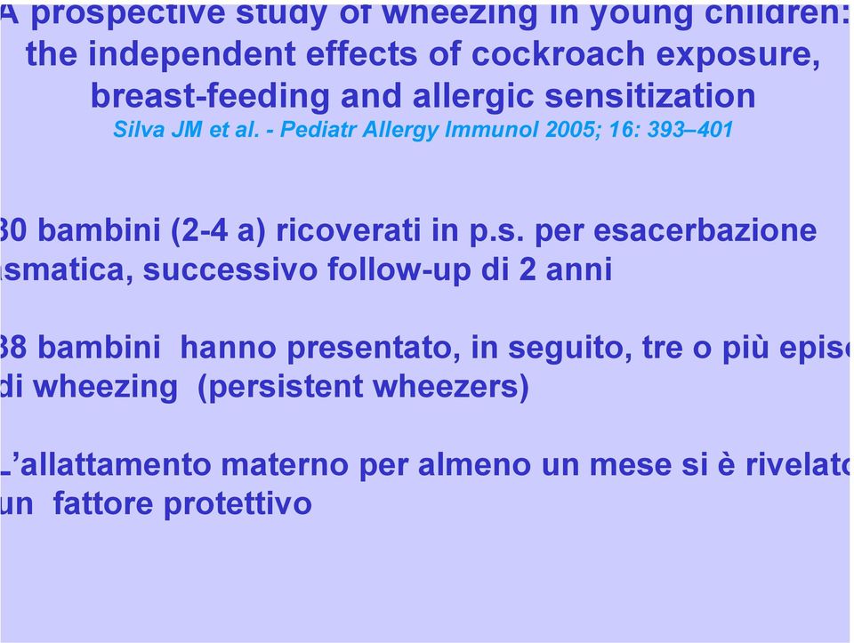 - Pediatr Allergy Immunol 2005; 16: 393 401 0 bambini (2-4 a) ricoverati in p.s.