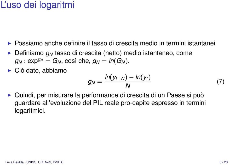 Ciò dato, abbiamo g N = ln(y t+n) ln(y t ) N Quindi, per misurare la performance di crescita di un Paese si