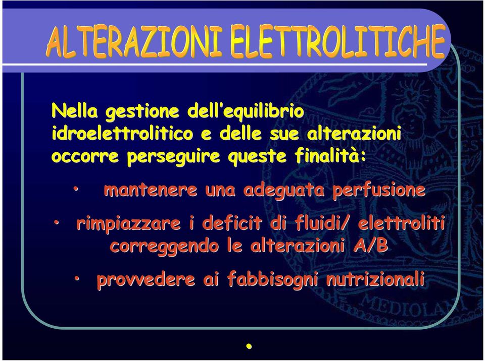 mantenere una adeguata perfusione rimpiazzare i deficit di fluidi/