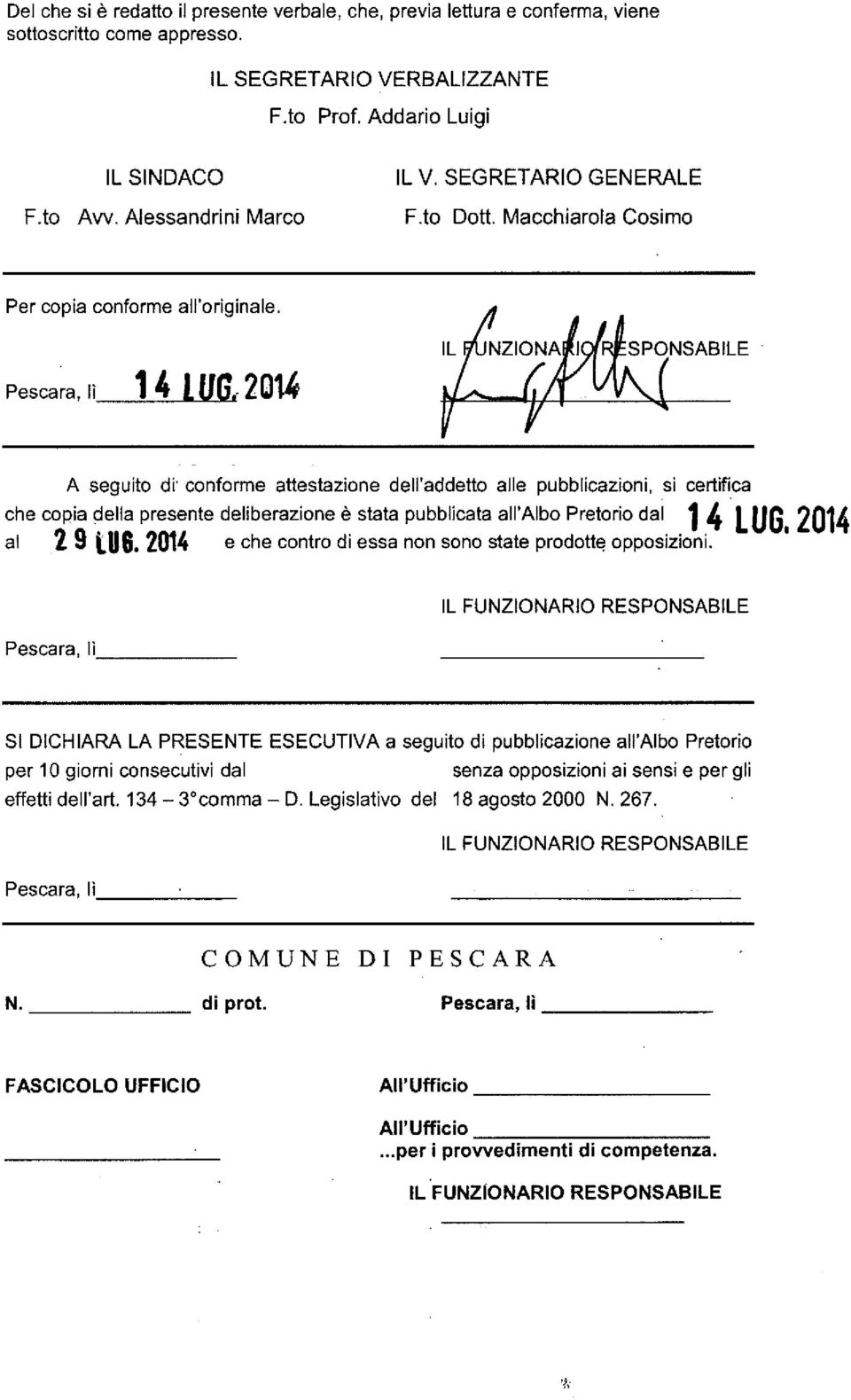 Pescara, Iì~ 2014 A seguito di' conforme attestazione dell'addetto alle pubblicazioni, si certifica che copia della presente deliberazione è stata pubbllcata all'albo Pretorio dal 14' LUG. 2014 al 2.