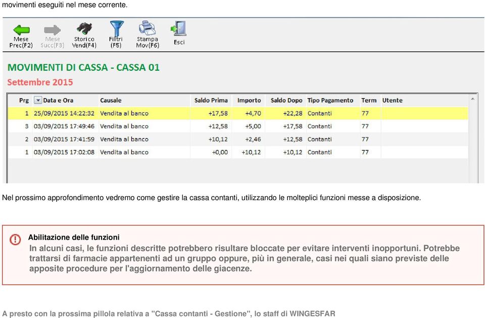 Abilitazione delle funzioni In alcuni casi, le funzioni descritte potrebbero risultare bloccate per evitare interventi inopportuni.