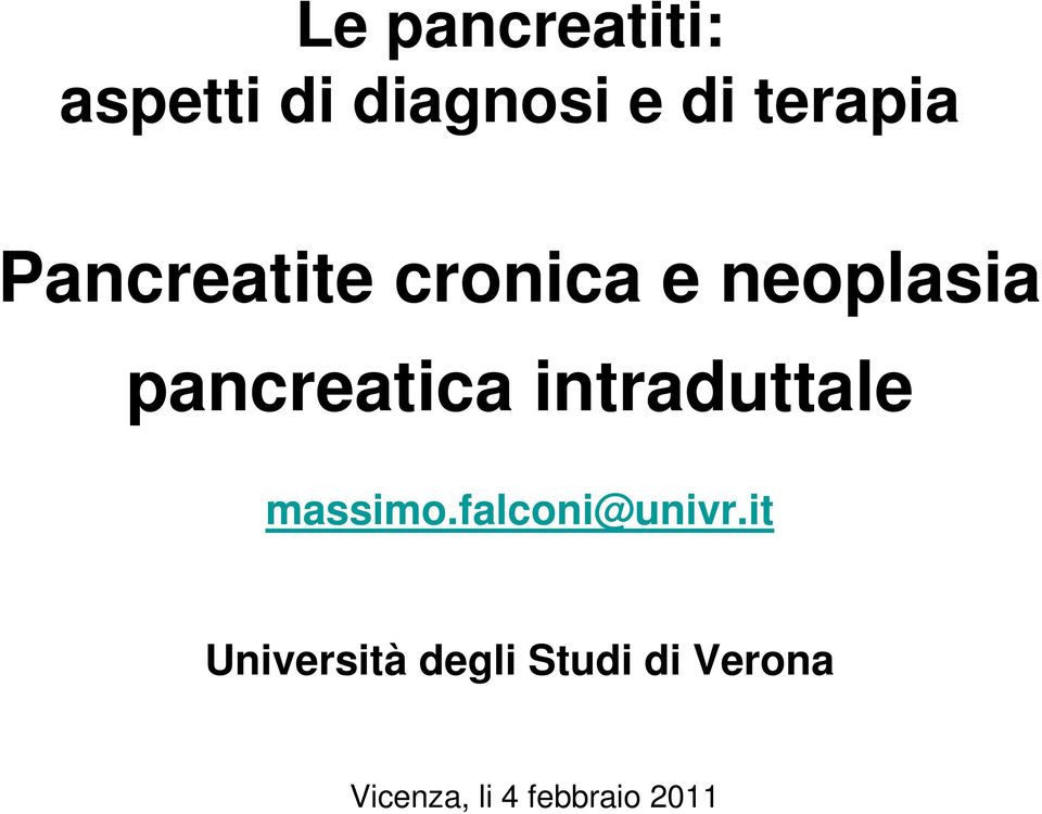 pancreatica intraduttale massimo.falconi@univr.