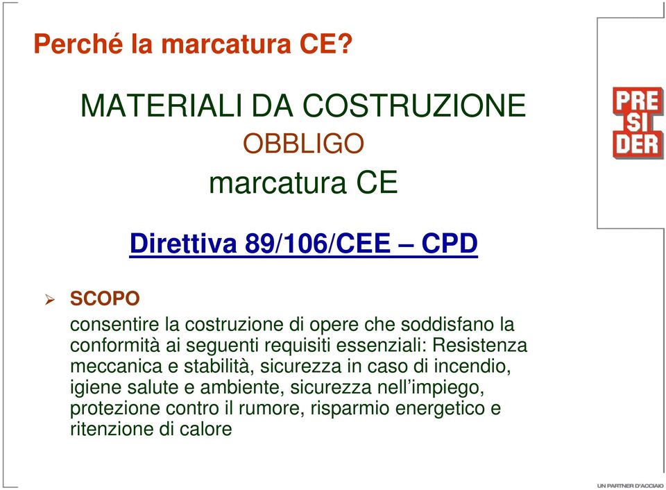 costruzione di opere che soddisfano la conformità ai seguenti requisiti essenziali: Resistenza