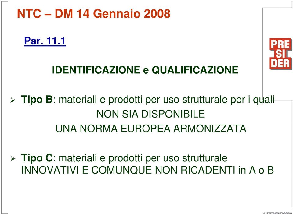 uso strutturale per i quali NON SIA DISPONIBILE UNA NORMA EUROPEA