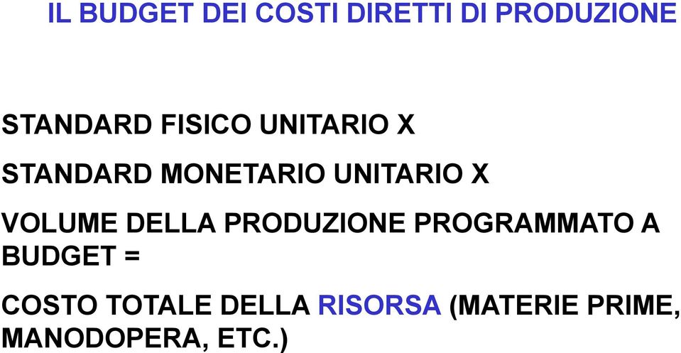 VOLUME DELLA PRODUZIONE PROGRAMMATO A BUDGET =