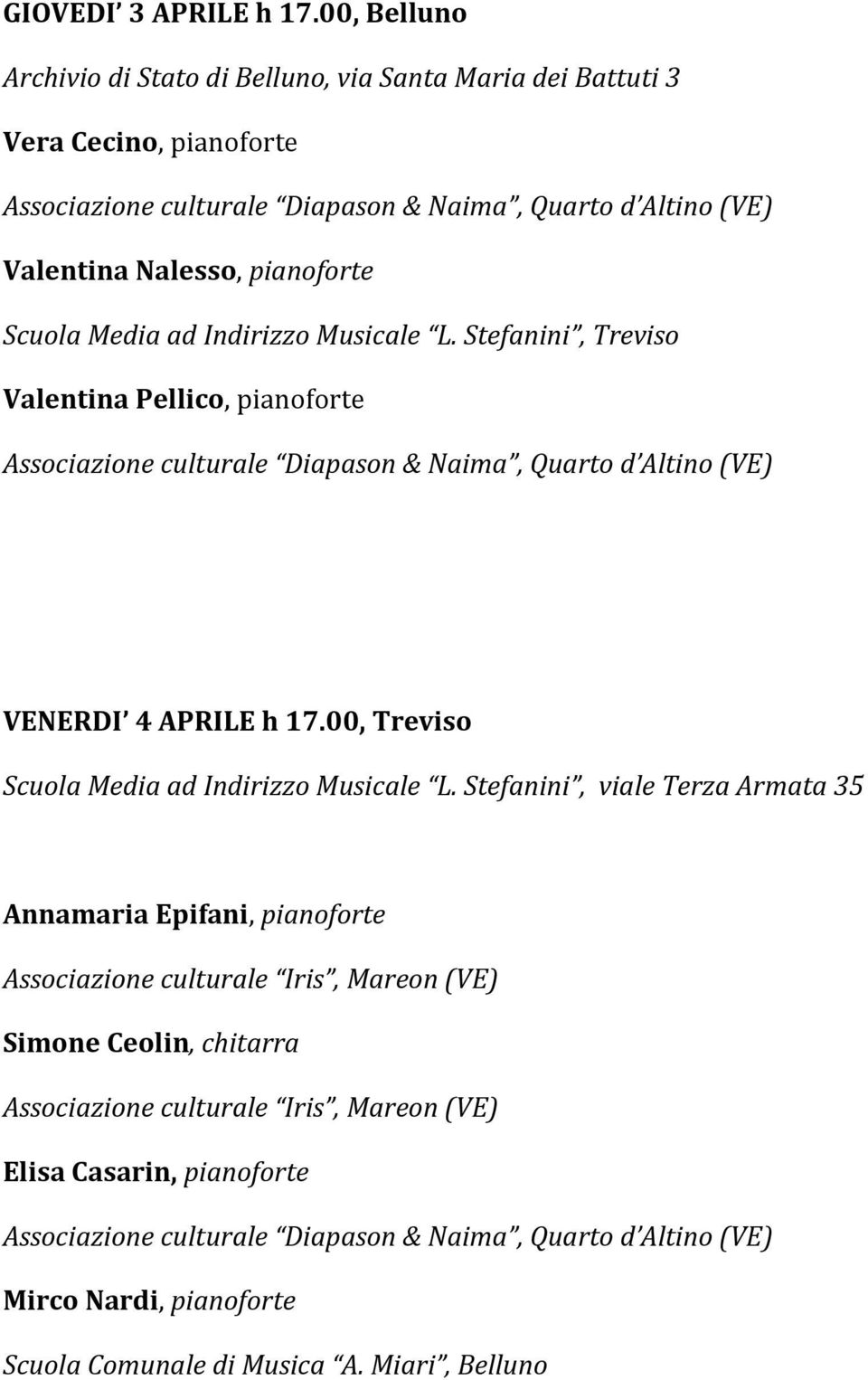 pianoforte Valentina Pellico, pianoforte VENERDI 4 APRILE h 17.00, Treviso Scuola Media ad Indirizzo Musicale L.