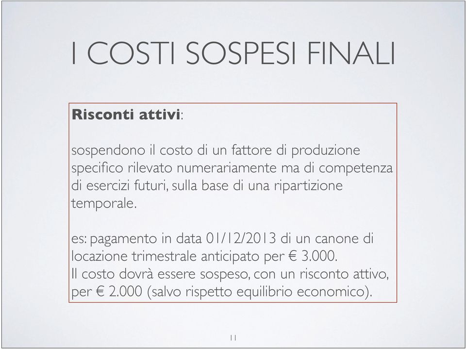 temporale. es: pagamento in data 01/12/2013 di un canone di locazione trimestrale anticipato per 3.