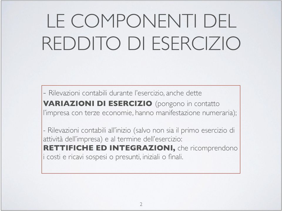 Rilevazioni contabili all inizio (salvo non sia il primo esercizio di attività dell impresa) e al termine