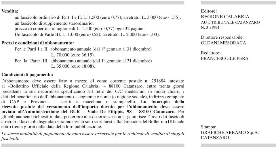 000 (euro 36,15). Per la Parte III: abbonamento annuale (dal 1 o gennaio al 31 dicembre) L. 35.000 (euro 18,08).