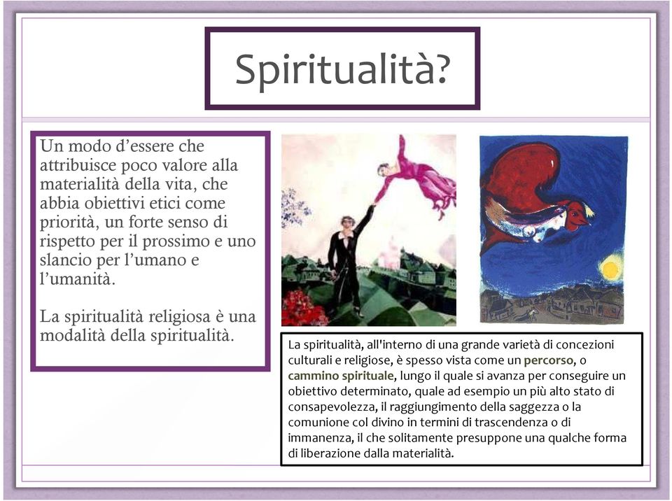 umano e l umanità. La spiritualità religiosa è una modalità della spiritualità.