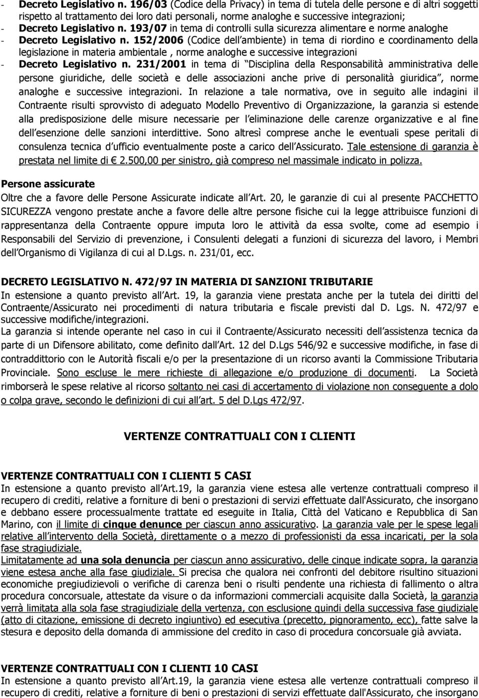 controlli sulla sicurezza alimentare e norme analoghe  152/2006 (Codice dell ambiente) in tema di riordino e coordinamento della legislazione in materia ambientale, norme analoghe e successive