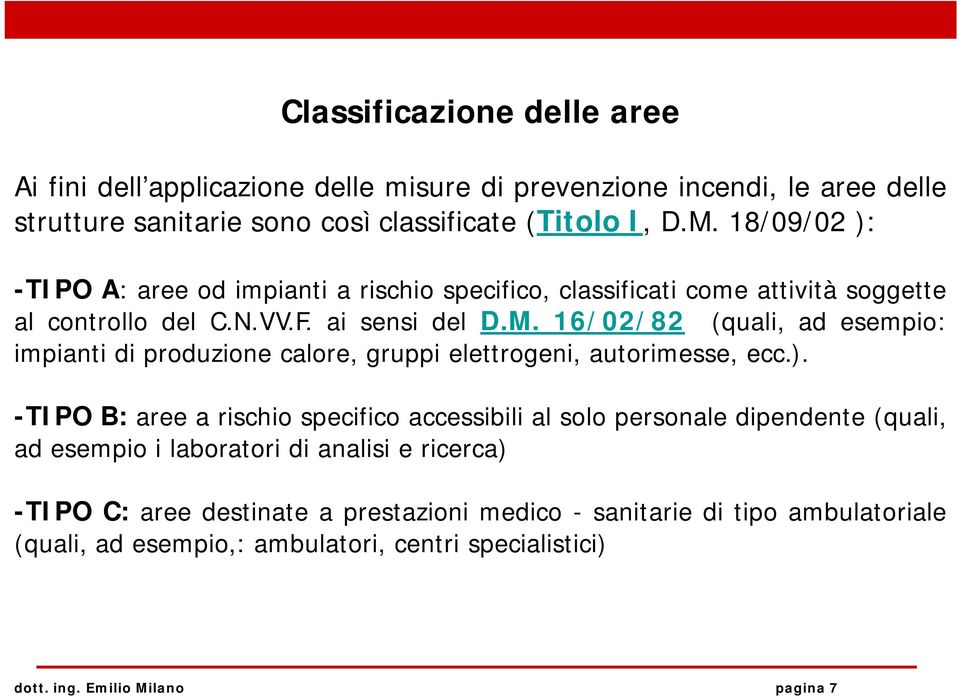 16/02/82 (quali, ad esempio: impianti di produzione calore, gruppi elettrogeni, autorimesse, ecc.).