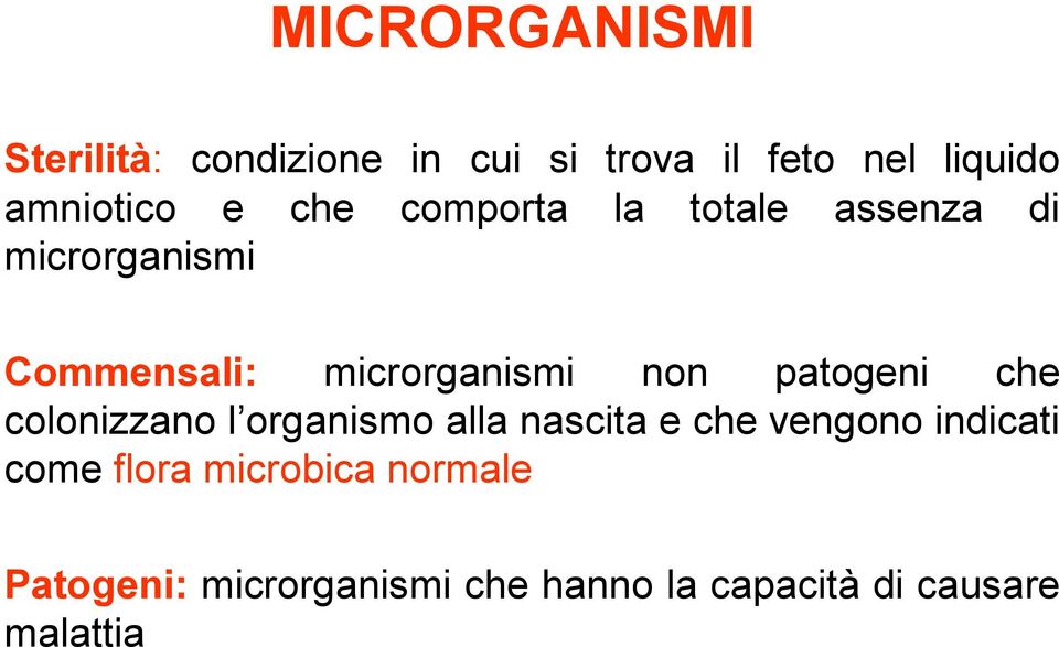 patogeni che colonizzano l organismo alla nascita e che vengono indicati come