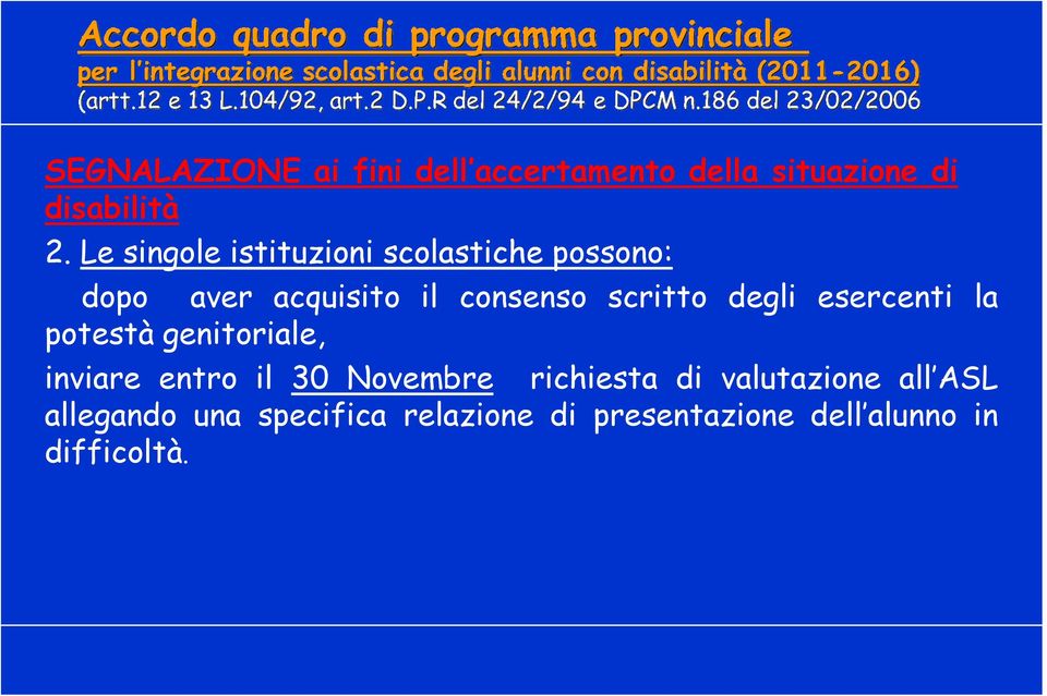 degli esercenti la potestà genitoriale, inviare entro il 30 Novembre richiesta di