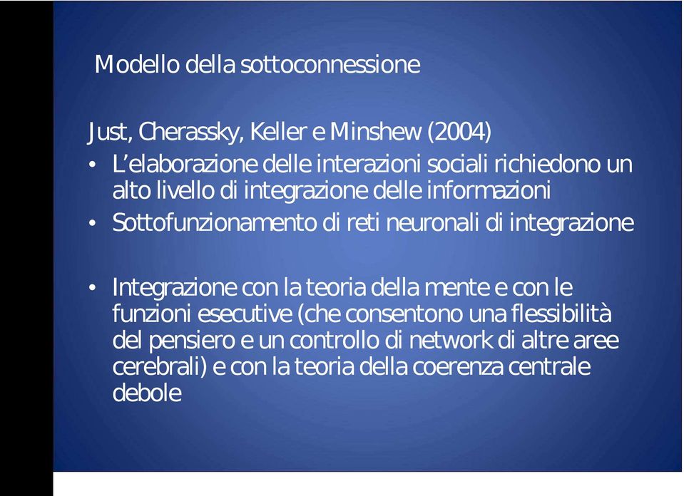 integrazione Integrazione con la teoria della mente e con le funzioni esecutive (che consentono una