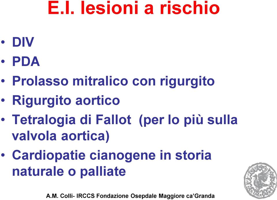 sulla valvola aortica) Cardiopatie cianogene in storia