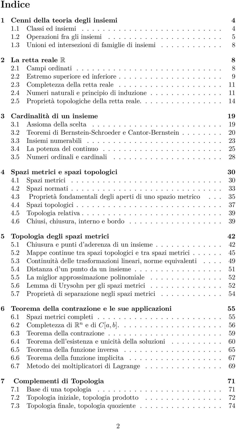 4 Numeri naturali e principio di induzione.............. 11 2.5 Proprietà topologiche della retta reale................ 14 3 Cardinalità di un insieme 19 3.