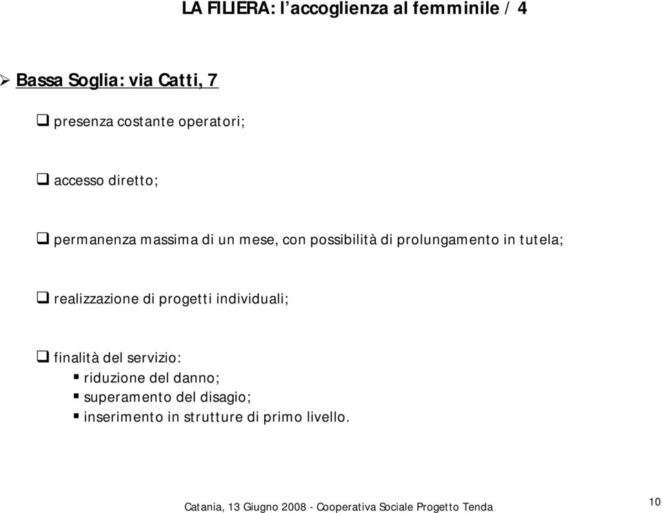 di prolungamento in tutela; realizzazione di progetti individuali; finalità del